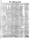 Morning Post Saturday 26 October 1872 Page 1