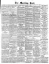 Morning Post Monday 18 November 1872 Page 1