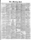 Morning Post Wednesday 27 November 1872 Page 1