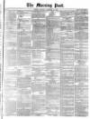 Morning Post Thursday 12 December 1872 Page 1