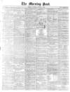 Morning Post Thursday 09 January 1873 Page 1