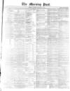 Morning Post Monday 27 January 1873 Page 1
