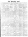 Morning Post Thursday 03 April 1873 Page 1