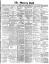 Morning Post Saturday 24 January 1874 Page 1