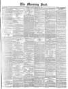 Morning Post Friday 20 February 1874 Page 1