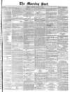 Morning Post Thursday 12 March 1874 Page 1