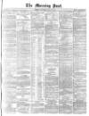 Morning Post Thursday 23 April 1874 Page 1