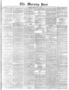 Morning Post Friday 01 May 1874 Page 1