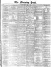 Morning Post Monday 11 May 1874 Page 1