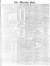 Morning Post Saturday 10 April 1875 Page 1