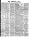 Morning Post Tuesday 23 May 1876 Page 1