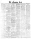 Morning Post Monday 15 January 1877 Page 1