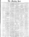 Morning Post Saturday 13 January 1877 Page 1
