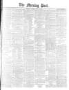 Morning Post Saturday 21 April 1877 Page 1