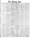 Morning Post Thursday 06 December 1877 Page 1