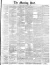 Morning Post Friday 11 January 1878 Page 1