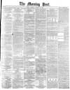 Morning Post Monday 21 January 1878 Page 1
