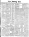 Morning Post Wednesday 03 April 1878 Page 1