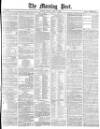 Morning Post Friday 05 April 1878 Page 1