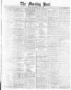 Morning Post Wednesday 01 May 1878 Page 1