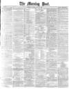 Morning Post Tuesday 28 May 1878 Page 1