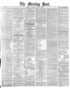 Morning Post Saturday 10 August 1878 Page 1