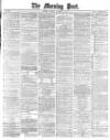 Morning Post Friday 04 October 1878 Page 1