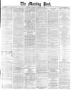 Morning Post Thursday 28 November 1878 Page 1
