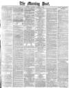 Morning Post Thursday 05 December 1878 Page 1