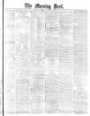 Morning Post Saturday 04 January 1879 Page 1