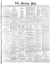Morning Post Saturday 05 July 1879 Page 1