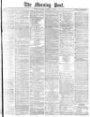 Morning Post Friday 10 October 1879 Page 1