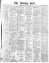 Morning Post Monday 03 November 1879 Page 1