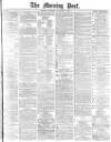 Morning Post Thursday 06 November 1879 Page 1