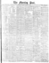 Morning Post Tuesday 11 November 1879 Page 1