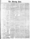 Morning Post Saturday 10 January 1880 Page 1