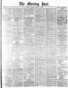 Morning Post Tuesday 13 January 1880 Page 1