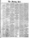 Morning Post Saturday 24 January 1880 Page 1
