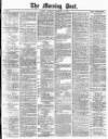 Morning Post Thursday 12 February 1880 Page 1