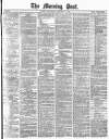 Morning Post Wednesday 25 February 1880 Page 1