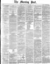 Morning Post Monday 10 May 1880 Page 1