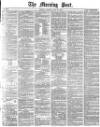Morning Post Thursday 20 May 1880 Page 1