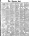 Morning Post Monday 24 May 1880 Page 1