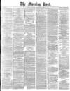 Morning Post Monday 29 November 1880 Page 1