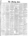 Morning Post Friday 07 January 1881 Page 1