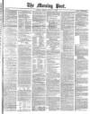 Morning Post Tuesday 11 January 1881 Page 1