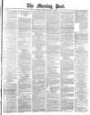 Morning Post Friday 14 January 1881 Page 1