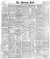 Morning Post Saturday 13 May 1882 Page 1