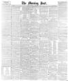 Morning Post Monday 13 November 1882 Page 1