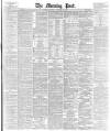 Morning Post Thursday 14 December 1882 Page 1